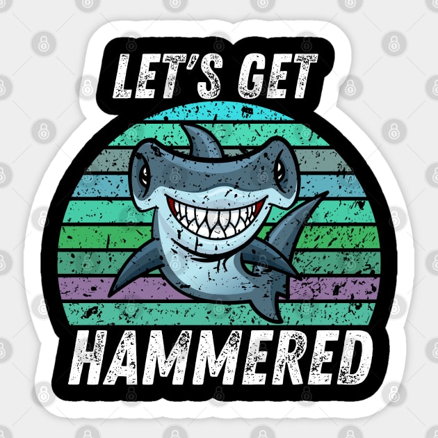 Let s Get Hammered Hammerhead Shark Funny Lets Get Hammered